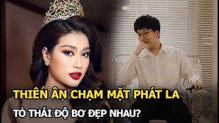 Thiên Ân chạm mặt Phát La, tỏ thái độ bơ đẹp nhau?