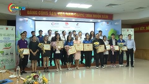 CHUYỂN ĐỘNG I Tổng kết và trao giải Cuộc thi video, clip “Vì một Việt Nam xanh”
