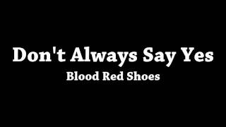 Watch Blood Red Shoes Dont Always Say Yes video
