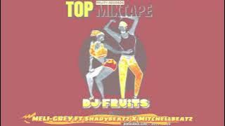 MELI-GREY FT Shadybeatz X Mitchellbeatz (Mix MIX) -(DJ Fruits S.A 2024