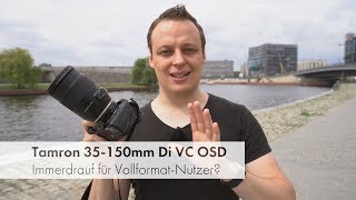 Tamron 35 150 Mm F 2 8 4 Di Vc Osd Standard Zoom Fur Vollformat Dslrs Deutsch Youtube