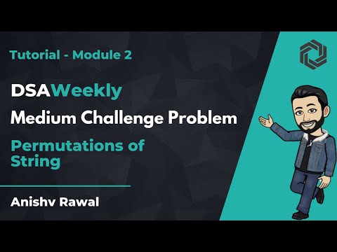 DSAWeekly Tutorial | Module 2 | Permutations of String | Anishv Rawal