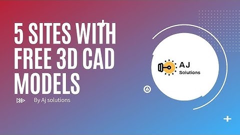 Top 5 Sites with Free 2D and 3D CAD Models