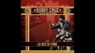 La Recta Final. Bobby Cruz y Salsa Factory.