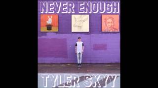 Tyler Skyy - Never Enough