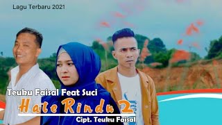Lagu Aceh Terbaru || Teuku Faisal Feat Suci - Hate Rindu 2 Full Hd   202