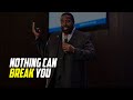 NOTHING CAN BREAK YOU - Motivational Speech