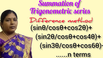 TRIGONOMETRY/SUMMATION OF TRIGONOMETRIC SERIES/DIFFERENCE METHOD/ENGINEERING MATHEMATICS/KS UG MATHS