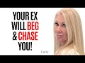 Be prepared for your ex to beg  chase you  master the role reversal technique