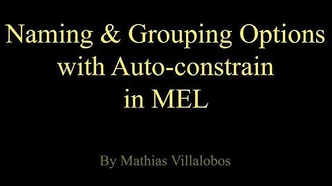 Maya Tutorial - Naming & Grouping options w/ Auto-constrain in MEL