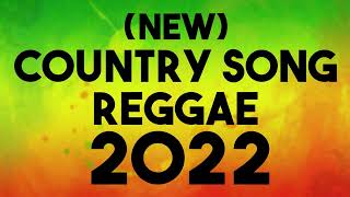 COUNTRY ROAD REGGAE  SONGS 2022 | REGGAE REMIX | REGGAE PLAYLIST 2022 | REGGAE GREATEST HITS