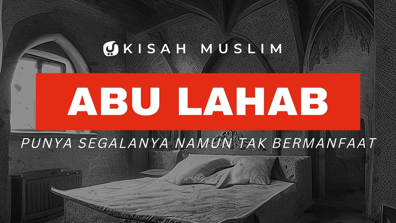 ⁣Abu Lahab, Ia Punya Segalanya Tapi Tak Bermanfaat Untuknya - Kisah Muslim Yufid TV