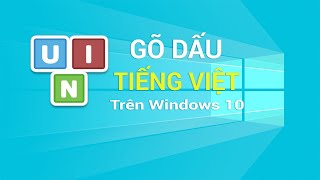 Hướng dẫn cài đặt Unikey và gõ tiếng Việt trên Windows 10