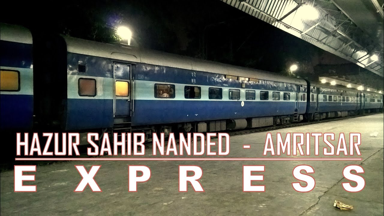 Hazur Sahib Nanded Amritsar Sachkhand Express Holy Train For Sikh Pilgrims Youtube Hazur Sahib Nanded Amritsar Sachkhand Express Holy Train For Sikh Pilgrims Youtube