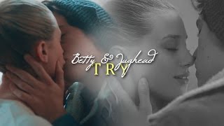 Betty & Jughead | Try