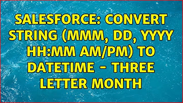 Salesforce: Convert String (MMM, dd, YYYY hh:mm AM/PM) to datetime - three letter month