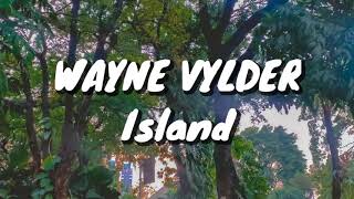 Wayne Vylder - Island (Lyrics)