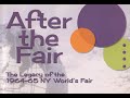 After the fair the legacy of the 196465 ny worlds fair