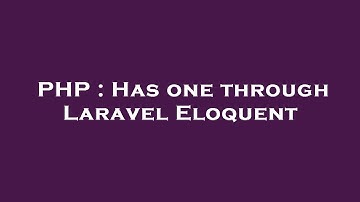 PHP : Has one through Laravel Eloquent
