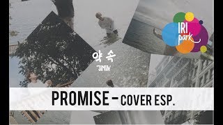 Miniatura del video "Promise (약속) - Jimin Of BTS (시간) / Cover Español 《I R I P A R K》"