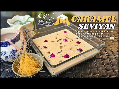 Eid Special | Caramel Seviyan Recipe| شیر خورمہ کی ریسیپی | Sheer Khurma Recipe | Famous Dessert