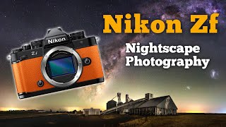 Nikon Zf for Nightscape Photography