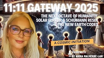11:11 GATEWAY 2025 | The Next Octave of Humanity • Solar Flares, Schumann Reset & New Earth Codes