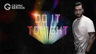 Cedric Gervais - Do It Tonight (Official Extended Mix)