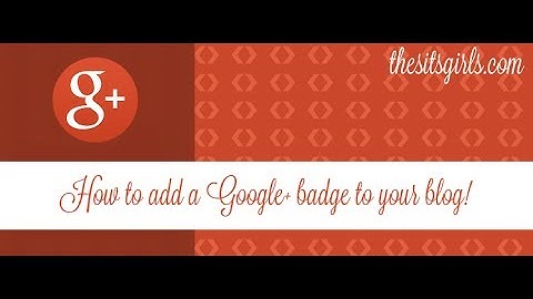 How to Add a Google Badge to Your Blog | Google Plus Tips