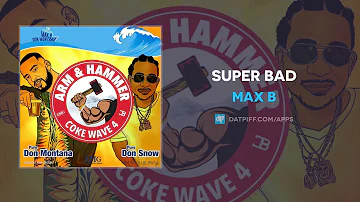 Max B - Super Bad (AUDIO)