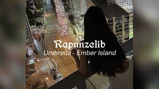 Umbrella - Ember Island Speed Up