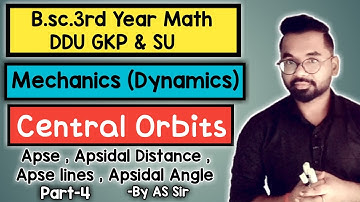 Apse , Apsidal Distance & Angle | Central Orbits | B.sc.3rd year Math | ddu gkp SU | Part-4 AS TEACH