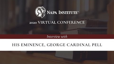 Interview with His Eminence, George Cardinal Pell at the Napa Institute 2020 Summer Conference