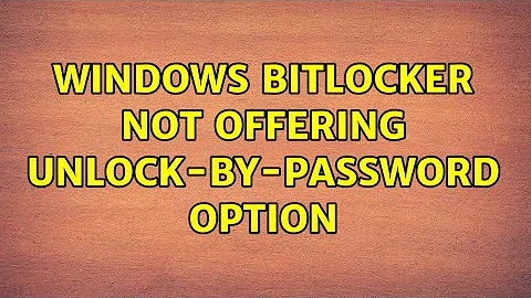 Windows BitLocker not offering unlock-by-password option (2 Solutions!!)