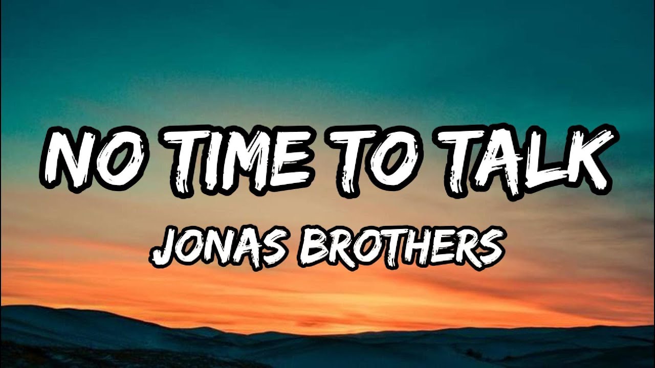 Jonas Brothers - No Time To Talk