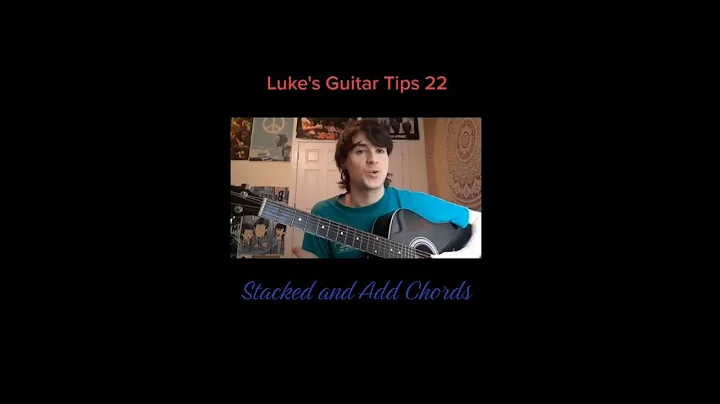 Luke's Guitar Tips 22: Stacked and Add Chords