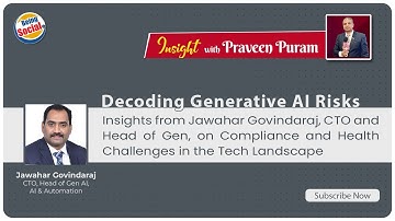Decoding Generative AI Risks: Insights from Jawahar Govindaraj, CTO and Head of Gen