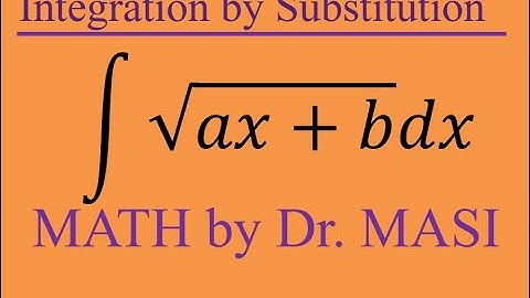 What is the Integral of sqrt(ax+b) -  Substitution