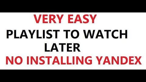 Very Easy Transfer Playlist Watch Later, No downloading/installing