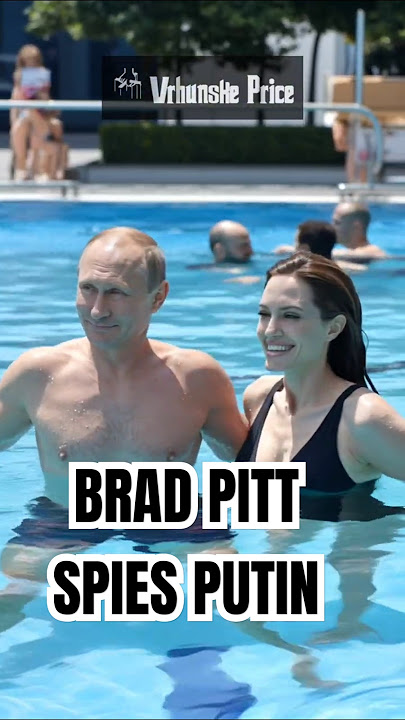 Putin & Jolie Poolside Romance -Brad Pitt Spies