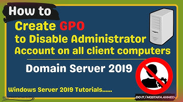 How to Disable Administrator Account on All Client Computers | Windows Server 2019