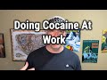 Doing cocaine at work