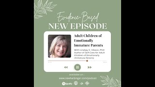 EvidenceBased S1E1: Adult Children of Emotionally Immature Parents with Lindsay C. Gibson, PhD