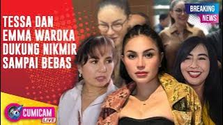 BREAKING NEWS! Emma Waroka & Tessa Mariska Dukung Penuh Nikita Mirzani Sampai Bebas!