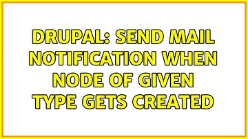 Drupal: Send mail notification when node of given type gets created (2 Solutions!!)
