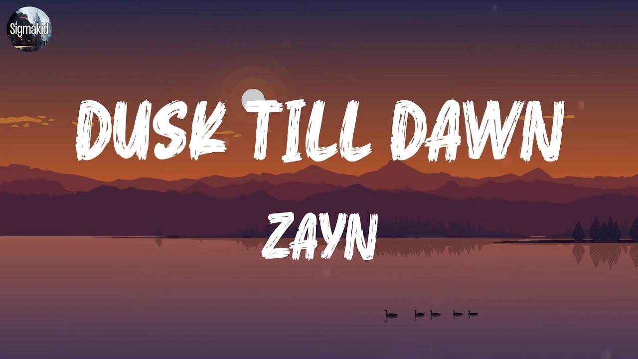 ZAYN Dusk Till Dawn ( Lyrics ) YouTube