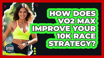 How Does VO2 Max Improve Your 10k Race Strategy? - Running Beyond Limits