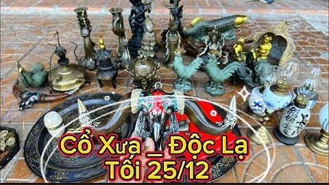 🔴🔴 Đồng Hồ Quả Quýt _ Đỉnh Đồng Xưa _ Đèn Dầu Xưa. Tối 25/12 #đồcổcầnthơ #đồcổ