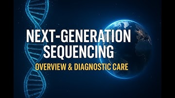 Next Generation Sequencing (NGS) - Overview & Diagnostic Care