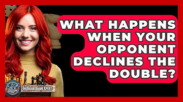 What Happens When Your Opponent Declines The Double? - The Board Game Xpert
